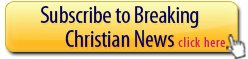 Subscribe to Breaking Christian News